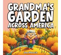 Grandma’s Garden Across America: Discover how Grandma’s magical seeds bloom across America - from sunny deserts to misty forests - teaching kids about geography, kindness, and the beauty of growing together.