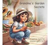 Grandma’s Garden Secrets: A bedtime story for children aged 3-7
