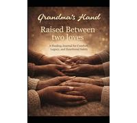 Grandma’s Hands:: Raised Between Two Loves (Peace After Pain Collection)