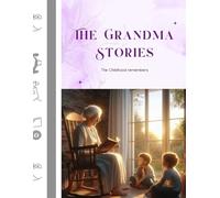 Grandma’s Heart: 10 Short Stories of Love, Kindness, and Courage: Perfect bedtime stories for children aged 4-8, filled with values every family cherishes.