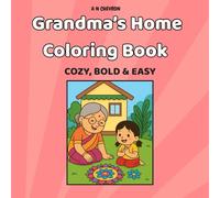 Grandma’s Home Coloring Book : Cozy, Bold andEasy: Adorable and Cute Coloring Pages of Grandma, Grandpa, and Grandchildren at Home, in the Garden, and ... Coloring Fun for Boys and Girls Ages 4-9