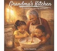 Grandma’s Kitchen: A Story of Love, Learning, and Legacy
