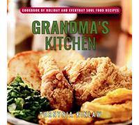 Grandma’s Kitchen: Cookbook of Holiday and Everyday Soul Food Recipes