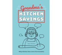 Grandma’s Kitchen Sayings: Witty Kitchen One-Liners from Grandma