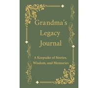 Grandma’s Legacy Journal: A Guided Memory Book & Keepsake Gift to Capture Her Life Stories, Wisdom, and Love for Generations to Come - Perfect for Mother’s Day, Grandparents Day, or Birthdays