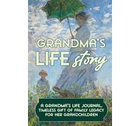 Grandma’s life story: A grandmother’s guided journal & memory keepsake to share unique worldviews in an intimate interview. A timeless gift of family legacy for her grandchildren.