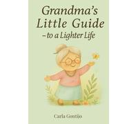 Grandma’s Little Guide: - to a Lighter Life