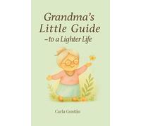 Grandma’s Little Guide: - to a Lighter Life