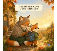 Grandma’s Love Goes With You: A cozy story for little ones, near or far