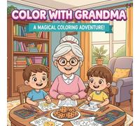 Grandma’s Magic Coloring Book: A Magical Coloring Adventure