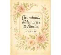 Grandma’s Memories & Stories Journal: A Guided Keepsake Book to Preserve Grandma’s Life Story, Traditions & Family Legacy