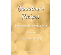 Grandma’s Recipe Book: A Blank Cookbook to Write in and Preserve Family Recipes | Collect and Organize Your Favorite Recipes in One Place | Gold ... Pages | Mothers Day Birthday Gift for Grandma