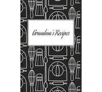 Grandma’s Recipe Book: Blank Recipe Journal to Write In for Family Favorites, Homemade Comfort Food & Heirloom Recipes from Grandma | 6x9 Inches, 100 ... Keepsake Cooking, Holidays, and Gift Giving