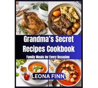 Grandma’s Secret Recipes Cookbook: Family Meals for Every Occasion