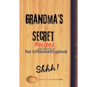 Grandma’s Secret Recipes: Definitely Not A Password Logbook - Just Delicious Notes… Probably