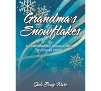 Grandma's Snowflakes: A Book About the Seasons, Nature and Family History