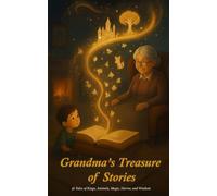 Grandma’s Treasure of Stories: 36 Tales of Kings, Animals, Magic, Horror, and Wisdom