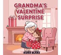 Grandma’s Valentine Surprise: A Sweet Story About Love Between Grandchildren and Grandparents