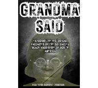 Grandma Said: Exposing The Historical Fallacies of the So-Called Black Aboriginie of North America
