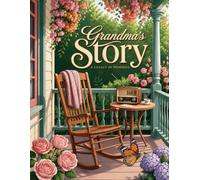 Grandma story journal - A Legacy of Memories: The grandma book to fill out that turns every page into the story of you, so you can tell me everything ... it just between us, a heartfelt grandma gift