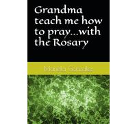 Grandma teach me how to pray...with the Rosary
