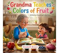 Grandma Teaches Colors of Fruit: Learning Colors with Grandma (Grandma & Grandpa Fun Adventures)
