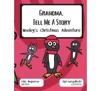 Grandma, Tell Me a Story: Wooley's Christmas Adventure (Grandma Tell Me a Story: Wooley the Penguin)