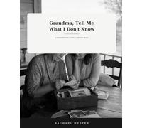 Grandma, Tell Me What I Don't Know: A Grandmother's Story & Memory Book: 9 (The Stories We Keep Collection)