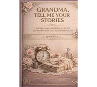 GRANDMA, TELL ME YOUR STORIES: A Keepsake of Memories and Stories for Future Generations Series