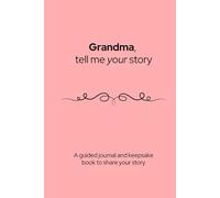 Grandma, tell me your story: A guided journal and keepsake book to share your story (Life story books)