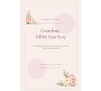Grandma, Tell Me Your Story: A guided journal of memories, wisdom, and love to fill in and give back