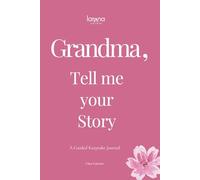 Grandma, Tell Me Your Story: A Guided Keepsake Journal - A Heartfelt and Meaningful Gift for Grandmothers - To Give & To Receive Back