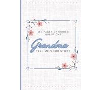 Grandma, Tell Me Your Story: A Guided Life Journal to Capture Memories, Favorites, and a Grandmother’s Legacy