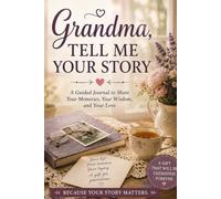 Grandma, Tell Me Your Story: Large Print Reminiscence Questions for Grandmothers - 120 Prompts to Capture Her Life Story and Keep It in the Family Forever