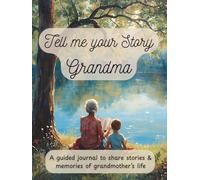 Grandma, Tell Me Your Story: My Grandma's Story | A Grandma's Guided Keepsake Journal to Share her Life & her Memories | +350 Prompts | 166 Pages, 8,25x11 inches