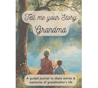 Grandma, Tell Me Your Story: My Grandma's Story | A Grandma's Guided Keepsake Journal to Share her Life & her Memories | +350 Prompts | 171 Pages, 8,25x11 inches