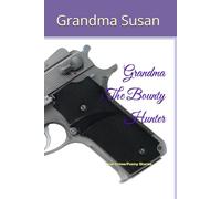 Grandma The Bounty Hunter: True Crime|Funny Stories|6 x 9 book of short stories, 96 pages|Gift for Vacations|Long Car Rides|Grandmothers' Relflections|Stuffing Stockers for Men Women and Teens
