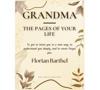 Grandma - The Pages of Your Life: To get to know you in a new way, to understand you deeply, and to never forget you.