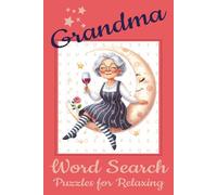 Grandma Word Search Puzzle Book: Word Searches with Easy to Read Print about Grandma, Nana, Mimi and More | 6x9 inches, 110 Pages | … Perfect for ... Stocking Stuffers and Brain Exercise