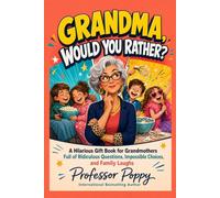 Grandma, Would You Rather?: A Hilarious Gift Book for Grandmothers Full of Ridiculous Questions, Impossible Choices, and Family Laughs (Young Explorer Series)