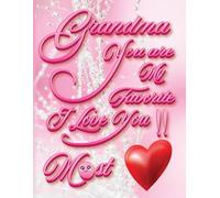 Grandma You Are My Favorite I Love You Most!!: Your Bestie Grandchild.... Lol Lol Lol Lol Lol