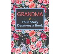 Grandma, Your Story Deserves a Book: Memory Journal to Fill in 52 Weeks to Share Her Life, Pass on Her Memories, and Leave a Precious Legacy for the ... for Mother’s Day, Birthdays, and Christmas
