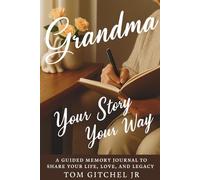 Grandma - Your Story, Your Way: A Guided Memory Journal to Share Your Life, Love, and Legacy in Her Own Words