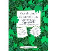 Grandmama’s St. Patrick’s Day Activity Book Educational, Engaging, and Fun!: Games, Puzzles, Coloring, Educational Articles with Reading ... and CURSIVE PRACTICE! BONUS ACTIVITIES!