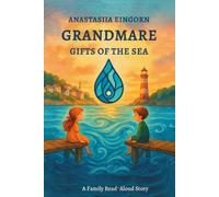 GrandMare. Gifts of the Sea: A Magical Family Story of Adventure, Ocean Depths, Hidden Secrets, and the Fight Against Evil