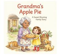 Grandma's Apple Pie: 3 (Grandma & Grandpa Adventures: Rhyming Picture Books for Kids)