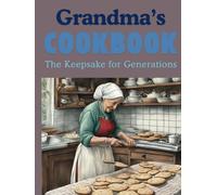 Grandma's Cookbook: The Keepsake for Generations: Blank Recipe Book with Templates for 75 Recipes | Contents pages | Easy to read large 8.5" x 11" hardcover book | Store all of Grandma's recipes!