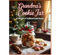 "Grandma's Cookie Jar" - Christmas Holiday Cookie Recipes: 100 Recipes -Full Color photos for each recipe
