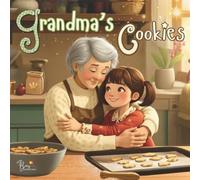 Grandma's Cookies: A Sweet Family Tradition Filled with Love, Laughter, and Little Blessings