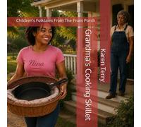 Grandma's Cooking Skillet: Folktales For Children From The Front Porch (CHILDREN'S FOLKTALES FROM THE FRONT PORCH)